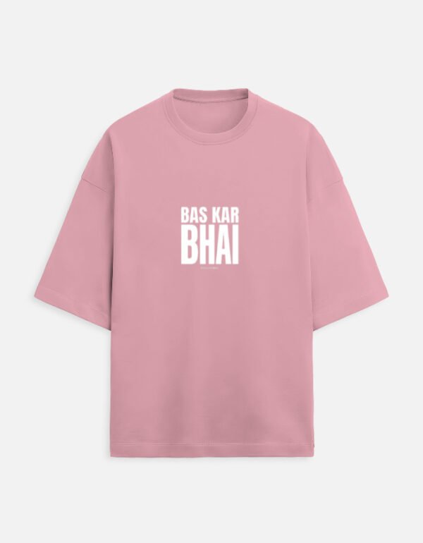 img_04e02f1a829820.jpg Bas Kar Bhai | Unisex Oversized Meme Tee