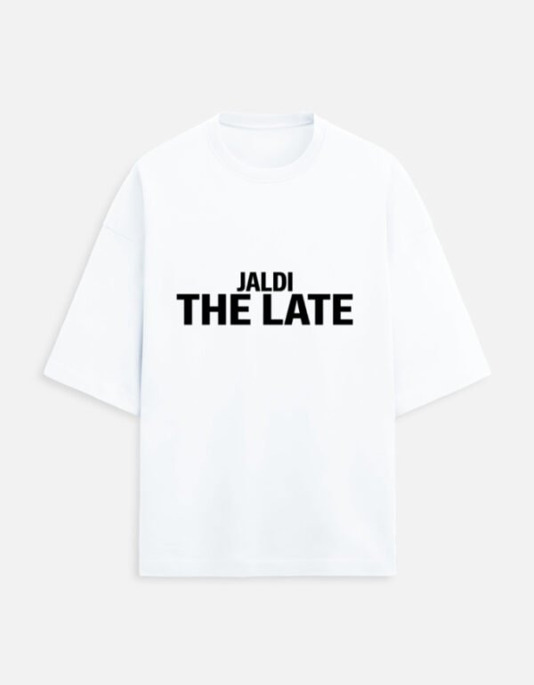 img_269a2ad84de740.jpg Jaldi The Late | Unisex Oversized Meme Tee
