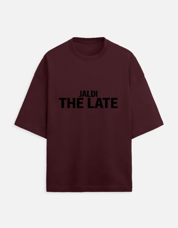 img_53c3fc5ee87597.jpg Jaldi The Late | Unisex Oversized Meme Tee