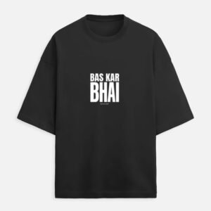 Bas Kar Bhai | Unisex Oversized Meme Tee