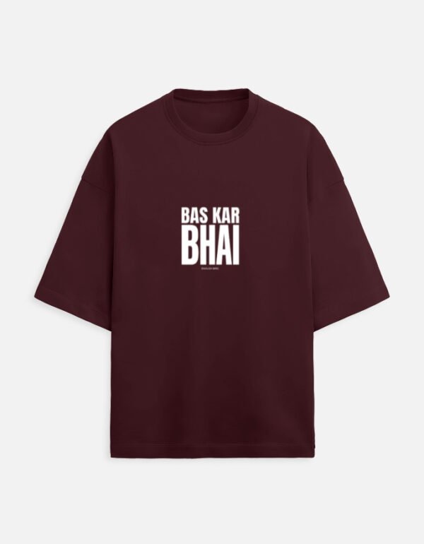 img_a56daea44d7d16.jpg Bas Kar Bhai | Unisex Oversized Meme Tee