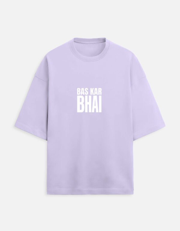 img_a718e7e241e706.jpg Bas Kar Bhai | Unisex Oversized Meme Tee