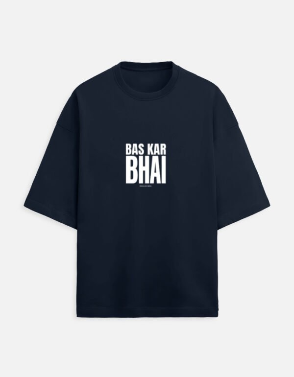 img_ae49aa2036fc3d.jpg Bas Kar Bhai | Unisex Oversized Meme Tee