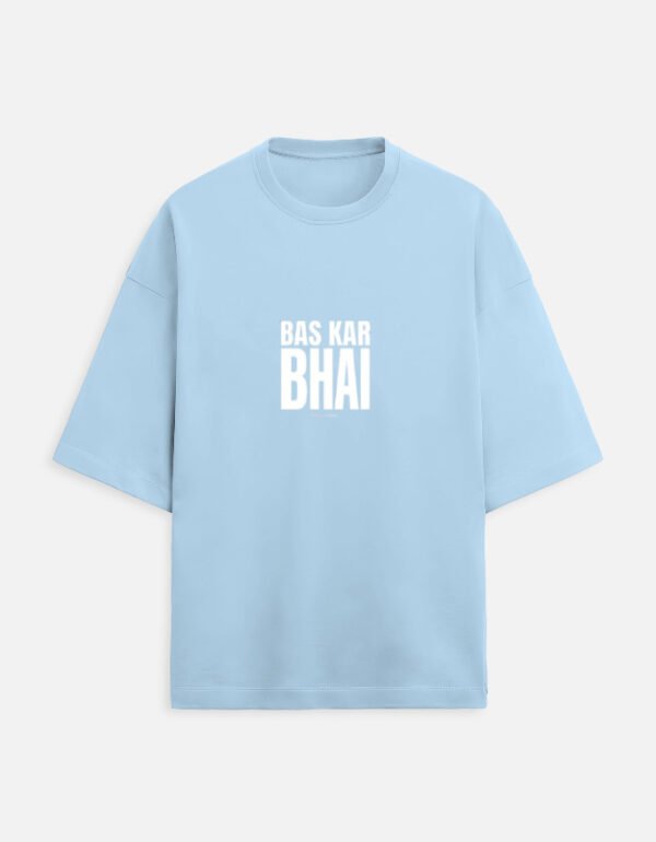 img_c5e05d7b106dbb.jpg Bas Kar Bhai | Unisex Oversized Meme Tee